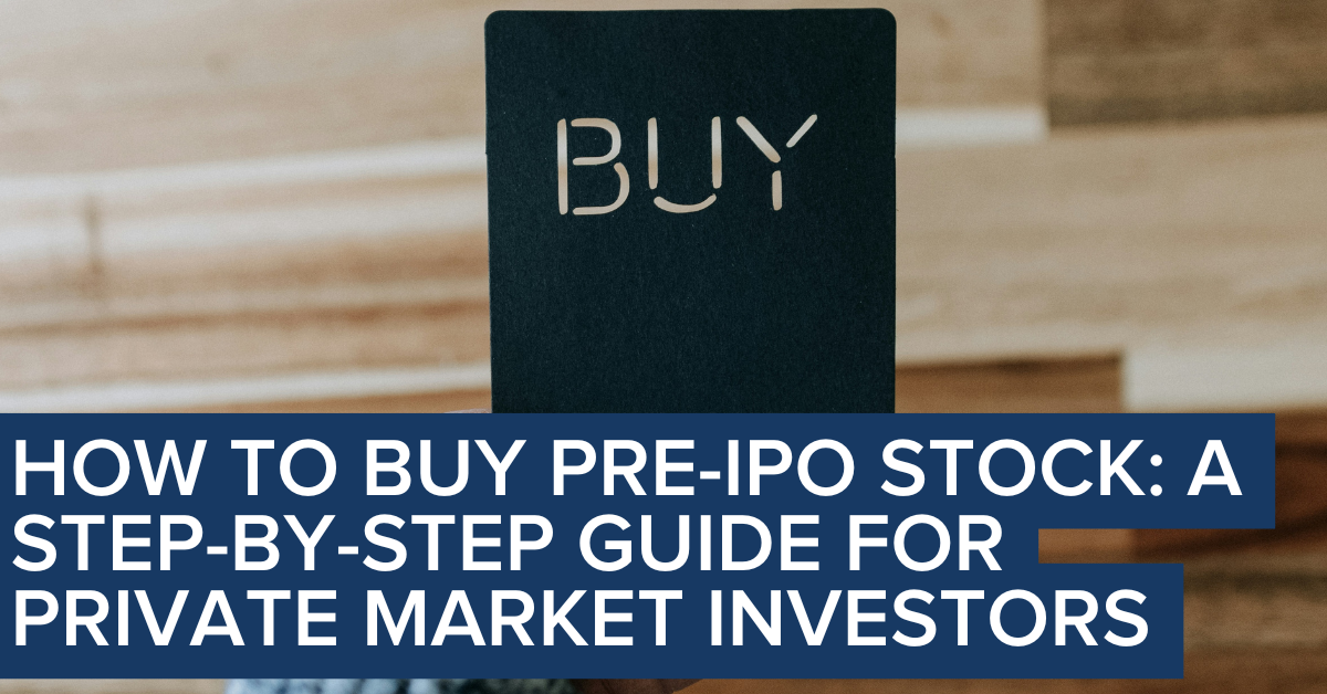 How to Buy Pre-IPO Stock: A Step-by-Step Guide for Private Market Investors