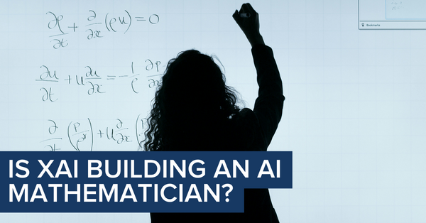 Are xAI and its co-founder Yuhuai “Tony” Wu Building an AI Mathematician?